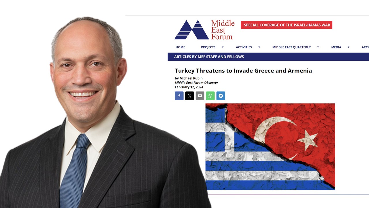 Μάικλ Ρούμπιν στο Middle East Forum: Η Τουρκία απειλεί να εισβάλει στην Ελλάδα και την Αρμενία